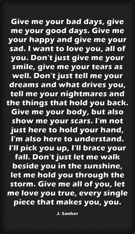 Give me your bad days, give me your good days. Give me your... Pick You Up Quotes, Im All Yours Quotes Love, I Love You Even On Your Bad Days Quotes, I Want To Show You What Love Is, I Want All Of You Quotes, Hold Your Hand Quotes, Let Me Love You Quotes, Give Me Your Heart, Love My Husband Quotes