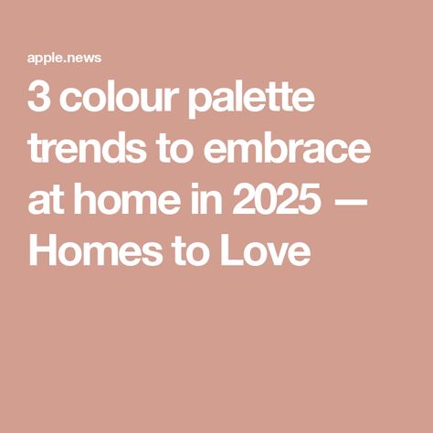 3 colour palette trends to embrace at home in 2025 — Homes to Love Pantone Colour 2024, Colour 2025 Trends, 2025 Colour Palette, 2025 Colour Trend, Colour Trends 2025, 3 Colour Palette, 8 Color Palette, Color Forecasting, Homes To Love