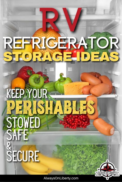 Always On Liberty - RV Refrigerator Food Storage Ideas Rv Refrigerator Organization, Rv Fridge Organization, Refrigerator Storage Ideas, Camper Fridge, Food Storage Ideas, Rv Fridge, Produce Containers, Rv Refrigerator, Space Saving Hacks