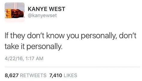 Ye Tweets, Kanye Quotes, Kanye West Tweets, Kanye Tweets, Kanye West Quotes, Dont Take It Personally, Yearbook Quotes, Rap Quotes, Senior Quotes