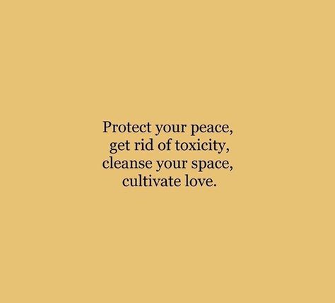 Protect your peace, get rid of toxicity, cleanse your space, cultivate love Protect Your Peace, Quotes Instagram, Life Quotes Love, Happy Words, Self Love Quotes, A Quote, Note To Self, Pretty Words, The Words