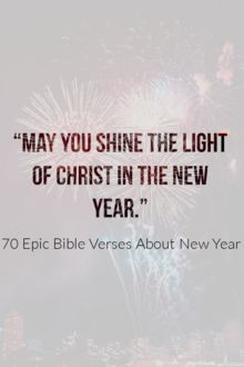 70 Epic Bible Verses About New Year (2021 Happy Celebration) Happy New Year Prayer Friends, Happy New Year Scripture Bible Verses, Happy New Year 2024 Bible Verse, Bible Verse For New Year 2024, New Years Scripture Quotes, New Year With God Quotes, Happy New Year Christian Messages, New Year Church Sign Sayings, Church Signs For The New Year