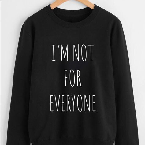 New I Am Not For Everyone Oversized Sweatshirt Soft Crewneck Long Sleeve Sweatshirt Text Reads: I Am Not For Everyone Oversized Fit True To Size Great Gift For The Holidays Or Birthday Pair With Leggings Or Bikers. Funny Graphic Tops Shirts Sweatshirts Sweater I Am Not For Everyone, Sarcastic Clothing, Adidas Trefoil Hoodie, Hoodie Quotes, Crewneck Sweatshirt Women, Cute Shirt Designs, Funny Outfits, Cute Sweatshirts, Denim And Supply