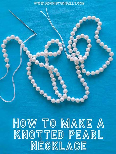 How To Make A Knotted Pearl Necklace - Tutorial With Video - Sew Historically Denim Dog Toys, Diy Espadrilles, Edwardian Sewing, Pearl Necklace Tutorial, Diy Candle Wick, Edwardian Hair, Homemade Dog Toys, Diy Pearl Necklace, Felt Flowers Diy