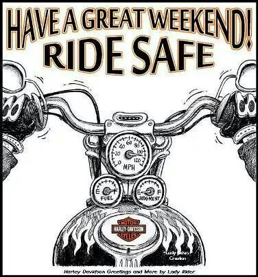 Have s great weekend! Biker Sayings, Ride Quotes, Harley Davidson Photos, Safe Quotes, Harley Davidson Quotes, Pics For Fb, Harley Logo, Sally Ride, Biker Wear