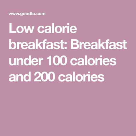 Low calorie breakfast: Breakfast under 100 calories and 200 calories Breakfast Under 200 Calories, Breakfast Under 100 Calories, Low Calorie Breakfast Ideas, 100 Calorie Breakfast, 200 Calorie Breakfast, Healthy Low Calorie Breakfast, 100 Calorie Meals, 300 Calorie Breakfast, Healthy High Protein Snacks