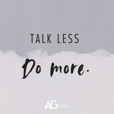 Talk less, do more. Talk Less Do More Wallpaper, Talk Less Do More, Ag Quotes, Ag Quote, Talk Less, Action Quotes, Keep Your Mouth Shut, Lock Screen Wallpaper Iphone, Miracle Morning