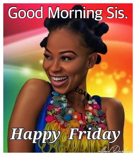 Good Morning Black Women Quotes Friday, Make You Smile Quotes, Weekly Greetings, Wonderful Day Quotes, Day And Night Quotes, Friday Greetings, Good Morning Sister Quotes, Morning Sister, Monday Greetings