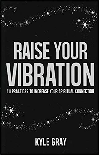 Raise Your Vibration: 111 Practices to Increase Your Spiritual Connection: Gray, Kyle: 9781401950361: Amazon.com: Gateway Quantum Touch, Kyle Gray, Meditation Inspiration, Vibration Frequency, Focus Your Mind, Family Tips, Divine Healing, Reading Materials, Inner Guidance