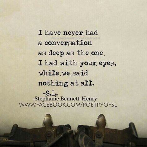 I have never had a conversation as deep as the one I had with your eyes, while we said nothing at all. Eye Connection Quotes, Intense Eye Contact Quotes, Eyes Quotes Deep Feelings, Instant Connection Quotes, Intense Eye Contact, Eye Contact Quotes, Assumption Quotes, Eyes Talk, Connection Quotes