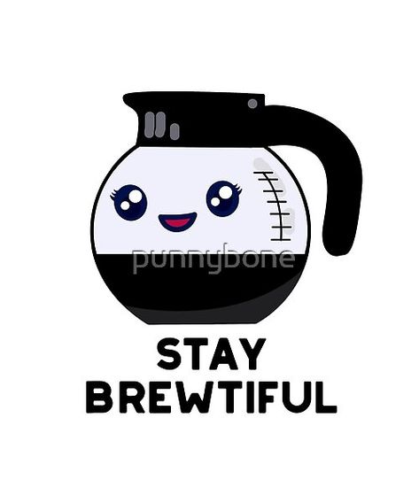 Stay Brewtiful Cute Coffee Pot Pun by punnybone | Redbubble Coffee Puns Funny, Positive Puns, Work Puns, Coffee Puns, Funny Food Puns, Punny Cards, Love Puns, Cute Puns, Pun Card