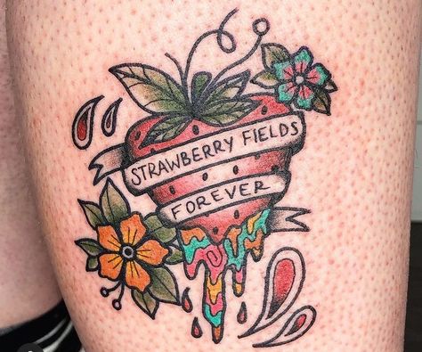 Strawberry Fields Forever Tattoo, Strawberry Fields Tattoo, Field Tattoo, Nothing Is Real, Forever Tattoo, Strawberry Field, Strawberry Fields Forever, Ink Inspiration, Leg Tattoos Women