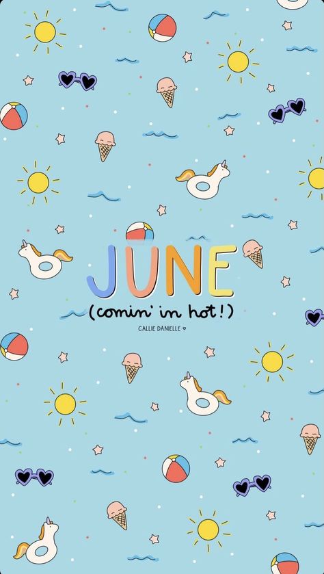 June Aesthetic Month Wallpaper, Hello June Wallpaper, June Wallpaper Aesthetic, June Background, Background Classroom, June Wallpaper, Month Wallpaper, Callie Danielle, Holiday Iphone Wallpaper