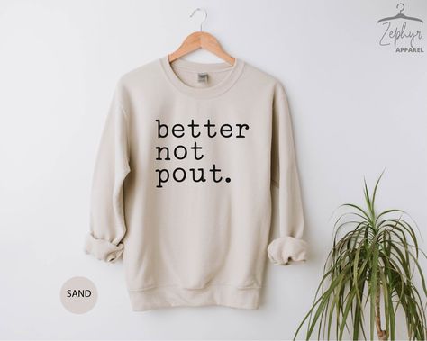 Better Not Pout Christmas Sweatshirt Christmas Gifts for - Etsy Sweatshirt And Shirt Outfit, Funny Christmas Sweatshirts, Christmas Sweatshirt Ideas, Better Not Pout, Holiday Sweatshirt, Christmas Gift For Her, Women Christmas, Sweatshirt Christmas, Branded Sweatshirts