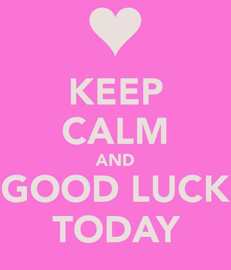 Good Luck Today, Pet Cam, Keep Calm Signs, Inspirational Verses, Calm Quotes, Keep Calm Quotes, Luck Quotes, Good Luck Quotes, Positive Reinforcement