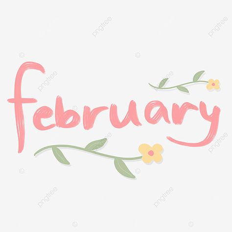 February Font, February Lettering, February Clipart, Flowers February, Cute Calligraphy, Easter Fonts, Hello Green, February Month, Chinese New Year Background