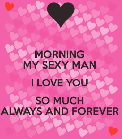 Pin by Rhonda Jackson on Love my husband quotes in 2022 | Good morning sweetheart quotes, Flirty good morning quotes, Flirty quotes for him I Love You So Much For Him, Quotes For Him Good Morning, Good Morning Sweetheart, Good Morning My Sweetheart, Good Morning Love You, Good Morning Handsome Quotes, Morning Texts For Him, Hugs And Kisses Quotes, Sweetheart Quotes