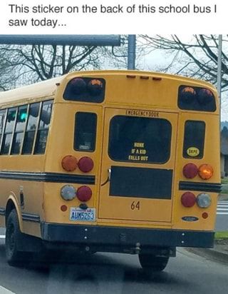 This sticker on the back of this school bus I – popular memes on the site iFunny.co Unfortunate Events, Carl Grimes, Dump A Day, Jokes Pics, Memes Humor, Bus Driver, Avengers Funny, Daryl Dixon, Hysterically Funny