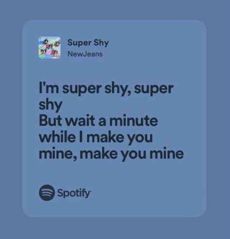 Make You Mine Spotify, Blue Song Lyrics, New Jeans Kpop, Minji Hyein, Songs Album, Musica Spotify, Spotify Aesthetic, Aesthetic Lyrics, Blue Song