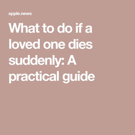 What to do if a loved one dies suddenly: A practical guide What To Do When Someone Dies, When Someone Dies, Ashes To Ashes, Read Later, When Someone, No Response, To Read, Angeles, Los Angeles