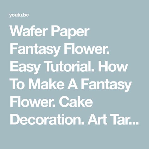 Edible Wafer Paper, Fantasy Cake, Fantasy Flowers, Why Try, Wafer Paper, Song Of Style, Good Motivation, Cake Tutorial, Edible Flowers