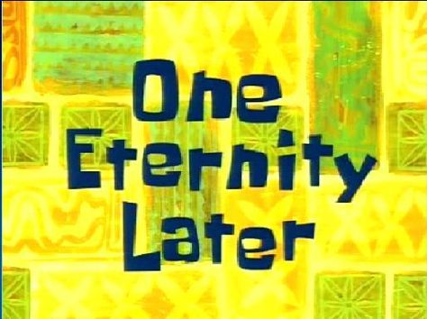 1 year later spongebob - Google Search One Eternity Later, Spongebob Time Cards, Spongebob Gif, Late Meme, Spongebob Episodes, Funny Vines Youtube, Memes Gretchen, Youtube Editing, Youtube Banner Backgrounds