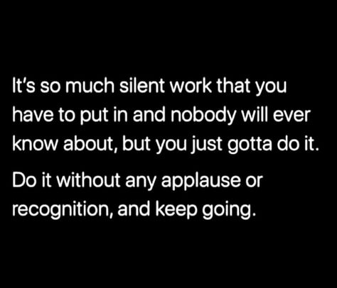 Not Getting Recognition Quotes, Do Good Without Recognition Quotes, The Hits Keep Coming Quotes, Going Silent Quotes, Recovery Quotes Strength Keep Going, Find A Way Not An Excuse, Excuses For Not Hanging Out, Nobody Move There’s, Don’t Settle For The Bare Minimum