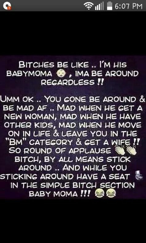 Dedicated to Bettina Wilson..lol we married, she got a dude and still mad af..lol Baby Momma Quotes, Baby Mama Drama Quotes, Baby Momma Drama, Momma Quotes, Baby Mama Drama, Baby Mama Quotes, Crazy Ex, Baby Momma