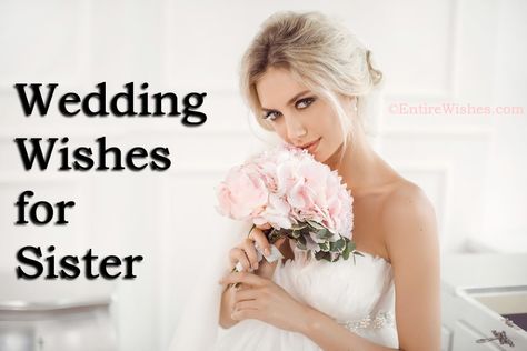 Wedding Wishes for Sister Happy Marriage Life Wishes For Sister, Wedding Wishes For Sister Quotes, Marriage Wishes For Sister, Sister Wedding Quotes Marriage, Sister Wedding Quotes, Wedding Wishes For Sister, Wedding Quotes Marriage, Marriage Poems, Night Before Wedding