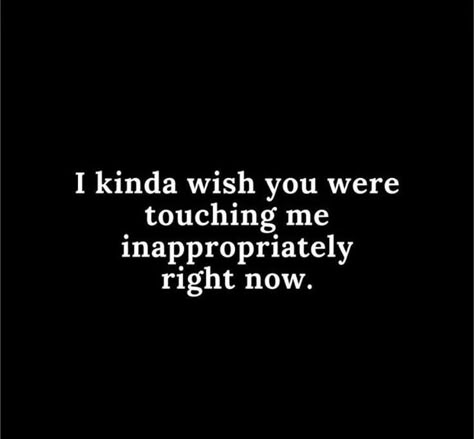 Hot Love Quotes, Funny Flirty Quotes, Inappropriate Thoughts, Dirty Mind, Flirting Quotes, Mindfulness Quotes, Deep Thought Quotes, Romantic Quotes, Quotes For Him