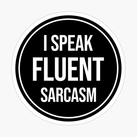 Sarcasm Aesthetic, I Speak Fluent Sarcasm, Stickers Books, Sarcasm Funny, Funny Logo, Black And White Typography, Sticker Design Inspiration, Cute Laptop Stickers, White Typography