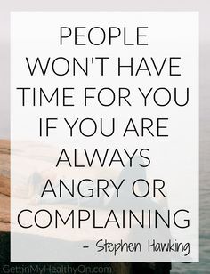 Constant complaining and moaning... People Who Complain, Complaining Quotes, 2 Week Diet, Quotes Printable, Week Diet, Stephen Hawking, Healthy Fitness, Too Short, Body Fat