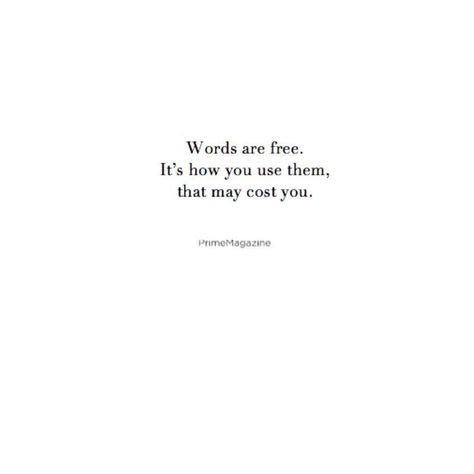 Use your words wisely. Choosing Words Wisely Quotes, Use Your Words Wisely, Keep Your Word, Soul Tie, Use Your Words, Believe In Yourself Quotes, Soul Ties, Grunge Guys, Your Word