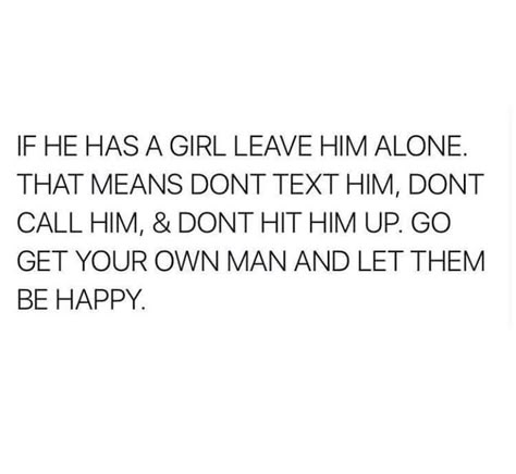 Oh. My. Gawd.... SERIOUSLY. He has told u multiple time to leave him alone and find ya own happiness. Dont go talking to him mom like u want him back. Girl your sick and desperate... You Dont Care Quotes, Other Woman Quotes, Girls Meme, Leave Him Alone, Jealousy Quotes, Ex Quotes, Let Them Be, Self Respect, Other Woman