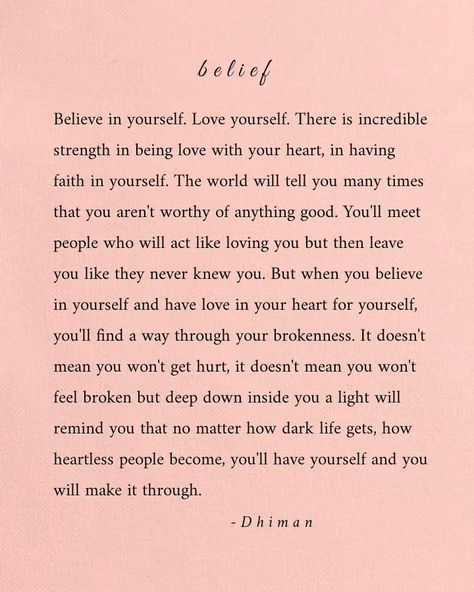 D h i m a n on Instagram: “Believe in yourself. Love yourself. There is incredible strength in being love with your heart, in having faith in yourself. The world will…” Faith In Yourself, Having Faith, E Words, Have Faith In Yourself, Encouraging Bible Verses, Quote Backgrounds, Writing Community, Positive Self Affirmations, Believe In Yourself