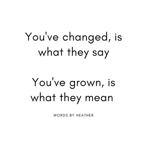 Quote about personal growth and change Quote About Growth And Change, You've Changed Quotes, Change And Growth, Personal Growth Quotes, You've Changed, Growth Quotes, Change Quotes, Personal Growth, Book Quotes