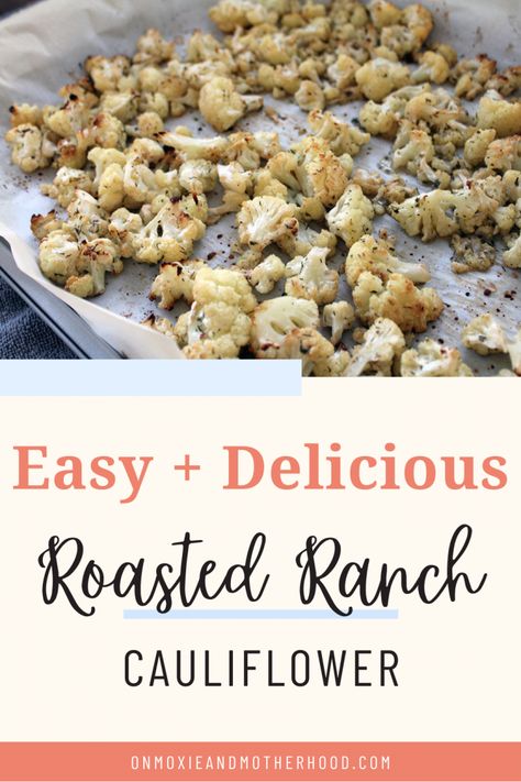 Easy & Delicious Roasted Ranch Cauliflower - On Moxie and Motherhood Ranch Cauliflower Recipes, Ranch Cauliflower, Easy Vegetable Side Dish, Ranch Seasoning Recipes, Quinoa Cakes, Light Eating, Yogurt Dipping Sauce, Cauliflower Recipes Healthy, Oven Roasted Cauliflower