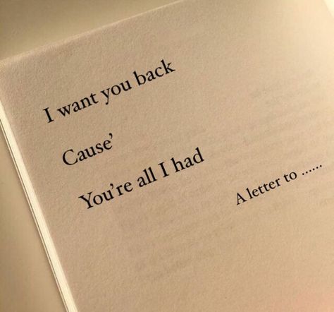 Writing ✍🏻 I Want You To Be My Last, I Want You Back, Want Quotes, Want You Back, You Left, Poem Quotes, A Letter, I Need You, Your Back