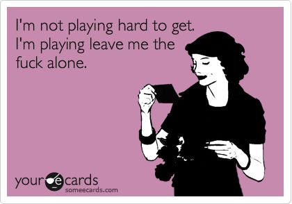 not playing hard to get Funny Ecards, Play Hard To Get, Play Hard, E Card, Ecards Funny, Sleeve Tattoo, Someecards, Bones Funny, The Words