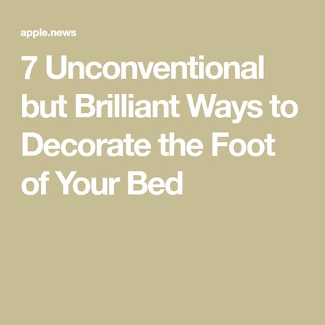 7 Unconventional but Brilliant Ways to Decorate the Foot of Your Bed Foot Of Bed Ideas, Bench At Foot Of Bed, Small Loveseat, Better Lifestyle, Big Room, Foot Of Bed, To The End, Apartment Therapy, King Beds