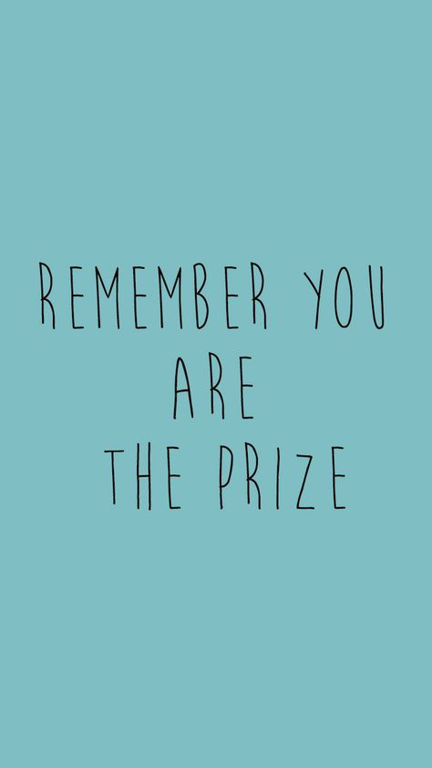 So I've been dealing with a lot of self esteem issues lately. I spoke to a very wise friend of mine and I will never forget what he said "remember you are the prize". I thought about that a lot. So much so that I made this little graphic. So if you're dealing with something (or someone) that makes you feel less than, just remember you are the prize. Prize Quotes, Self Made Quotes, Treasure Quotes, Self Respect Quotes, Better Days Are Coming, Self Esteem Issues, Respect Quotes, Words Of Wisdom Quotes, Note To Self Quotes