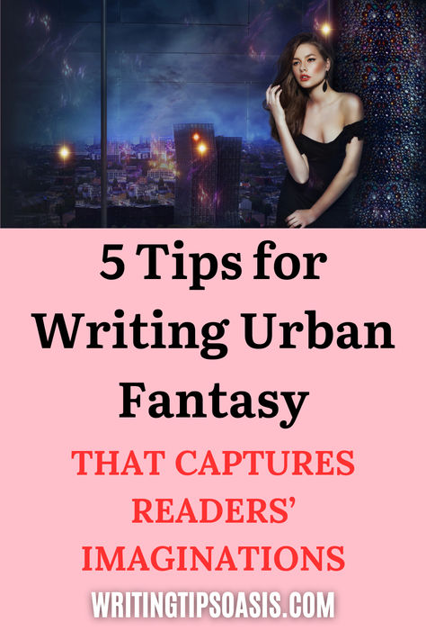 Image of woman and urban city and title of pin which is 5 tips for writing urban fantasy that captures readers' imaginations.