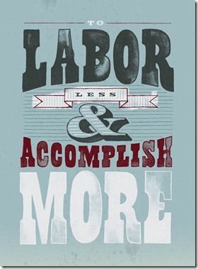 This is the perfect saying for Labor Day Weekend -- Labor less & accomplish more. We'll accomplish drinking more coffee. #Coffee #LaborDay #Relax Labor Day Quotes, Heart Type, Creative Typography, Type Posters, Happy Labor Day, Quote Poster, Typography Letters, Work Smarter, Core Values