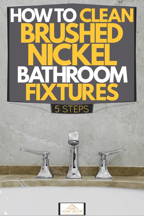 How To Clean Brushed Nickel Bathroom Fixtures [5 Steps] - Home Decor Bliss Bathroom With Brushed Nickel Fixtures, Brushed Nickel Shower Fixtures, Brushed Nickel Bathroom Fixtures, Nickel Bathroom Fixtures, Brushed Nickel Fixtures, How To Clean Pewter, Bathroom Fixtures Brushed Nickel, Remove Rust Stains, Remove Water Stains