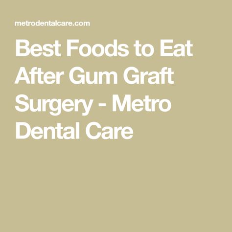 Soft Foods After Gum Graft Surgery, Gum Graft Recovery, Soft Food Diet After Dental Surgery, Soft Diet After Dental Surgery, Soft Foods To Eat, Gum Graft, Bland Diet Recipes, Soft Foods Diet, Gum Surgery