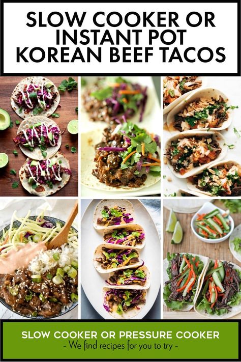 "Pinterest Image of Slow Cooker or Instant Pot Korean Beef Tacos showing six different Korean taco recipes on various serving dishes with different backgrounds." Instant Pot Korean Beef, Instant Pot Korean, Korean Beef Tacos, Korean Tacos, Korean Beef Recipes, Gluten Free Food List, Shredded Beef Tacos, Pizza Wraps, Spicy Tacos