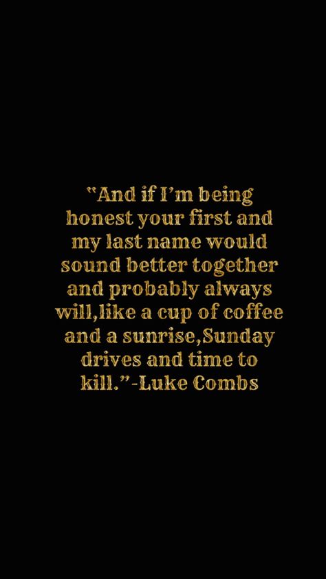 Country Song Lyrics About Love For Him, Country Song Backgrounds, Country Quotes Lyrics Luke Combs, Best Country Lyrics, Country Lyric Wallpapers, Luke Combs Wallpaper Aesthetic, Luke Combs Lyrics Quotes, Country Song Quotes Wallpaper, Better Together Luke Combs