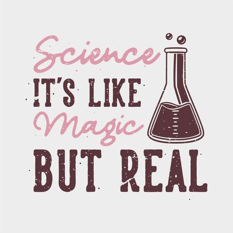 vintage slogan typography science it's like magic but real for t shirt design Teacher Cricut, Slogan Design, Graphic Design Fonts, Physical Science, Flat Illustration, Doodle Patterns, Logo Icons, Fonts Design, School Work