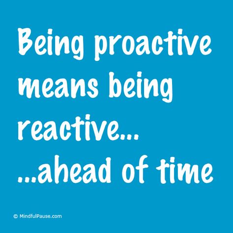 Reactive Quotes, Proactive Vs Reactive, Being Engaged, Be Proactive, Being Mindful, Mean To Be, It's Meant To Be, Mindfulness Quotes, How Can