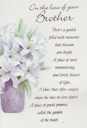 Loss Of A Brother Quotes. QuotesGram Sorry For The Loss Of Your Brother, Losing A Brother, Sympathy Images, Inspirational Sympathy Quotes, Condolences Messages For Loss, Good Friday Message, Loss Of Brother, Sympathy Card Sayings, Bereavement Quotes